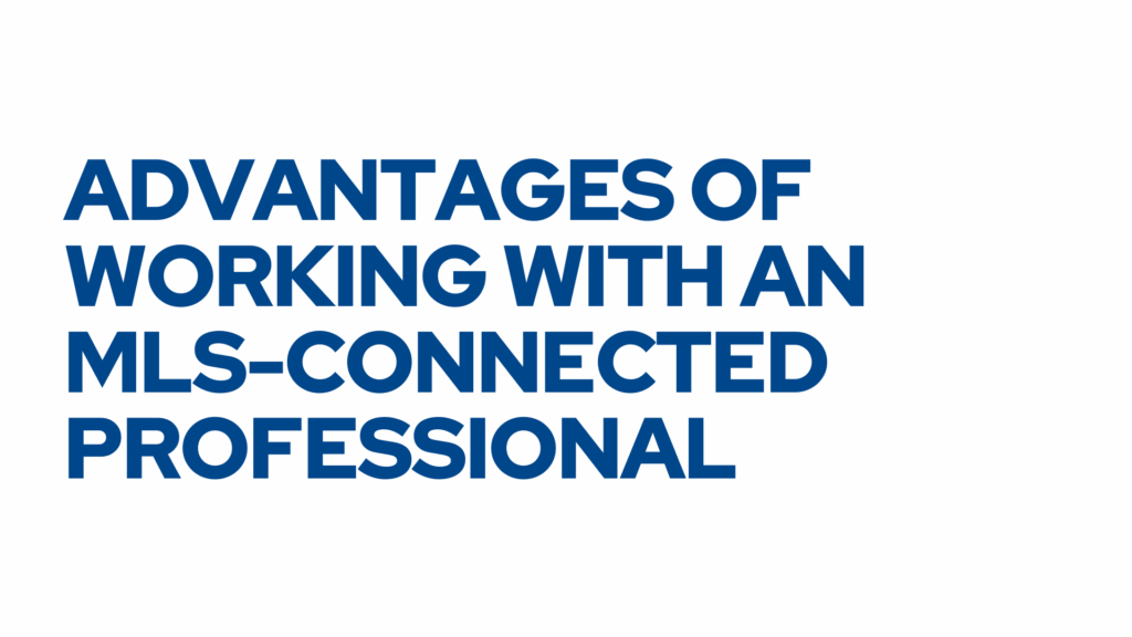 Advantages of Working with an MLS Connected Professional ()